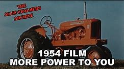 1954 Allis Chalmers Dealer Movie More Power To You WD-45 CA B G Tractors HD Version