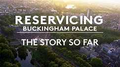 Reservicing Buckingham Palace: The Story So Far