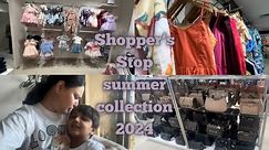 Shoppers stop summer collection 2024 | Shopping Time | #shopping #trending #viral #dailyvlog