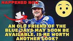 😮HAPPENED NOW ‼️AN OLD FRIEND OF THE BLUE JAYS MAY SOON BE AVAILABLE, IS HE WORTH ANOTHER LOOK?