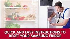 Quick and Easy Instructions to Reset Your Samsung Fridge 2022