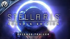 Stellaris: Console Edition - Release Trailer | Paradox Interactive
