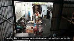 Stuffing 20ft container with shisha charcoal to Perth, Australia