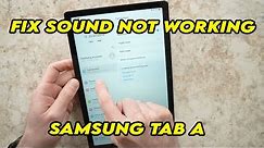 Samsung Galaxy Tab A Sound Not Working? How to Fix it