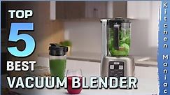 Top 5 Best Vacuum Blenders Review in 2023 | Perfect Models for Any Budget