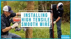 Installing High Tensile Electric Smooth Wire | Do's and Don'ts to Proper Fence Installation