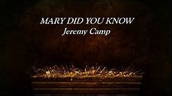 Mary Did You Know (Lyric Video) Jeremy Camp