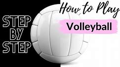 How to Play Volleyball for Beginners STEP-BY-STEP
