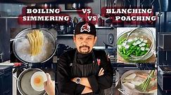 DIFFERENCE BETWEEN BOILING, BLANCHING, SIMMERING, POACHING