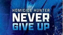 Homicide Hunter: Never Give Up: Season 1 Episode 1
