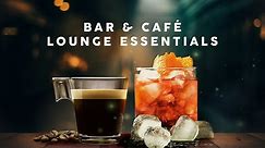 Lounge Essentials - Bar & Café Playlist