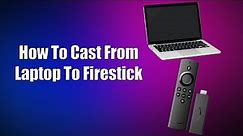 How To Cast From Laptop To Firestick
