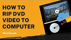 How to Rip DVD Video to Computer | Nero Recode Tutorial