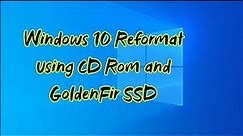 How To Reformat Computer | Windows 10 - CDRom - GoldenFir SSD | Tutorials