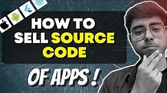 🤯How to Sell SOURCE CODE of Apps?