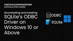 Downloading and Installing SQLite ODBC driver for Windows 10 or Above