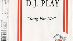 DJ Play - Song For Me