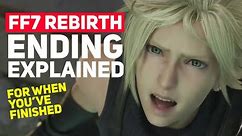 Final Fantasy 7 Rebirth: The Ending Explained (Spoilers... For When You've Finished!)