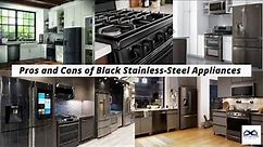 Pros and Cons of Black Stainless Steel Appliances | Why to Select Black stainless appliances