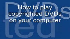 How to play copyrighted DVDs on your computer for free