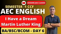 AEC English Day 6| I Have a dream - Martin Luther king | CU ba/bsc/bcom sem-1 Compulsary english