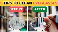5 Best Tips to Clean Eyeglasses Without Scratching | House Keeper