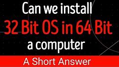 Can I install/run 32 Bit OS on 64 Bit Machine/processor e.g Windows