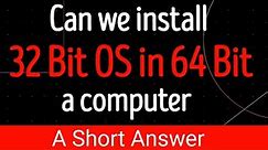 Can I install/run 32 Bit OS on 64 Bit Machine/processor e.g Windows