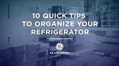 10 Quick Tips to Organize your Refrigerator