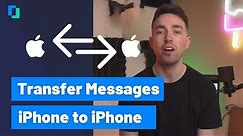 How to transfer messages from iPhone to iPhone [2021]