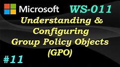 Group Policy Objects (GPO) | Windows Server 2019 | Ep 11