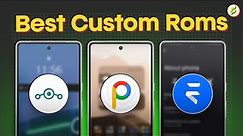 5 Best Custom ROMs for Android You Can Install in 2024