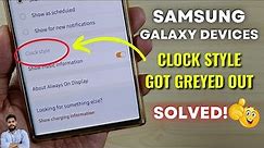 (Solved) Samsung Galaxy Devices : Clock Style In Always On Display Got Greyed Out