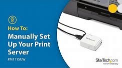 How To Manually Install Your Print Server Windows and MacOS - PM1115UW | StarTech.com