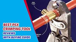 Top 10 Best PEX Crimping Tools of 2023: Reviews and Buying Guide