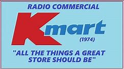 RADIO COMMERCIAL - K-MART "ALL THE THINGS A GREAT STORE SHOULD BE" (1974)