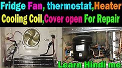 Refrigerator Repair video how open fridge fan,thermostat,cooling coil control open parts learn Hindi