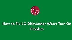 LG Dishwasher Won't Turn On? Here's How to FIX it!