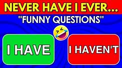 Never Have I Ever… | Funny Questions