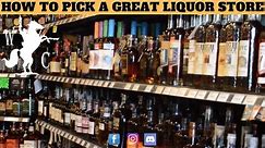 How To Pick A Great Liquor Store