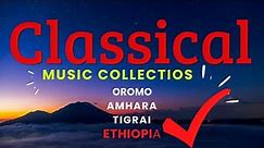Classical Music Collections for study, sleeping & relaxing with Landscape | ክላሲካል ስብስብ| Ethiopia