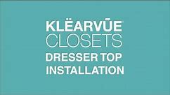 Klearvue Closet Dresser Top Installation