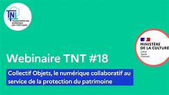 Webinaire TNT #18 - Collectif Objets - Le numérique collaboratif au service de la protection du patr