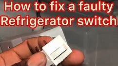 HOW TO FIX A FAULTY REFRIGERATOR DOOR LIGHT SWITCH!
