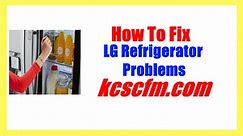 6 Most Common LG Refrigerator Problems and Solutions