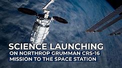 Science Launching on Northrop Grumman's CRS-16 Mission to the Space Station
