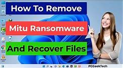 Mitu File Virus (Ransomware) Removal and Decrypt .Mitu Files