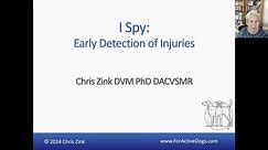 I Spy - Early Detection of Injuries by Dr. Chris Zink of Canine Sports Productions
