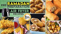 Pre Ramadan Preparation Air Fryer Friendly Recipes By Food Fusion