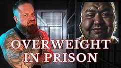 BEING OVERWEIGHT IN PRISON
